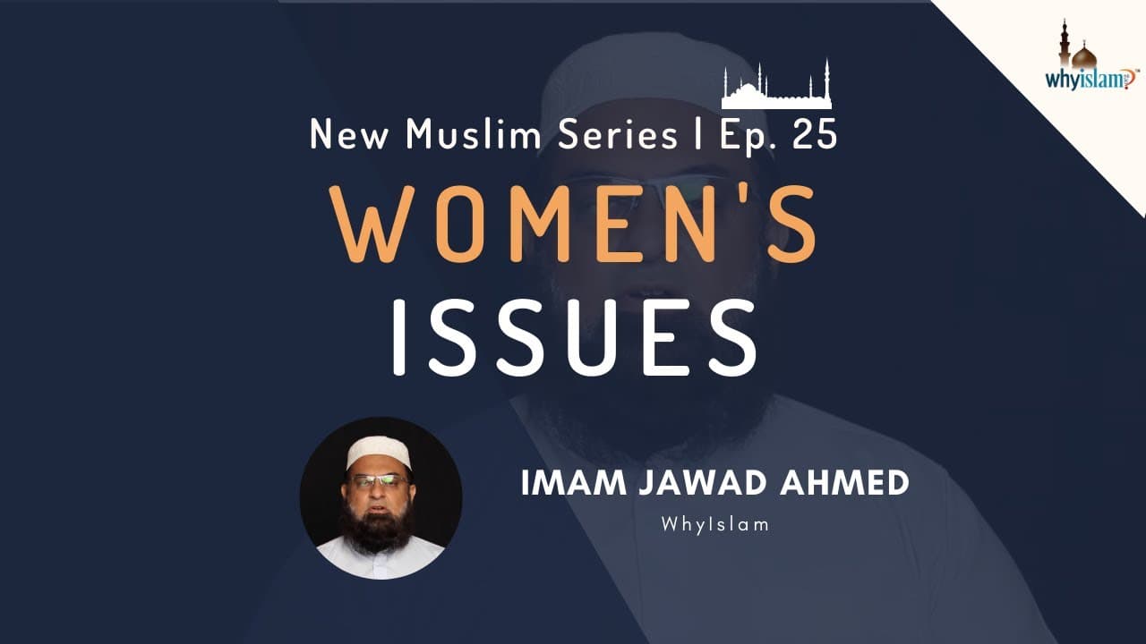 Women's Issues | New Muslim Series Ep. 25